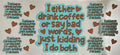 I either drink coffee or say bad words, just kidding I do both