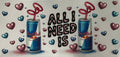 All I need is red bull