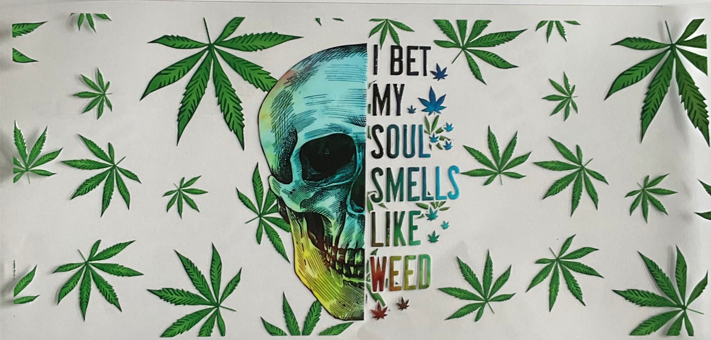 I bet my soul smells like weed 420