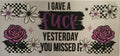 I gave a fuck yesterday you missed it