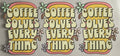 Coffee solves everything