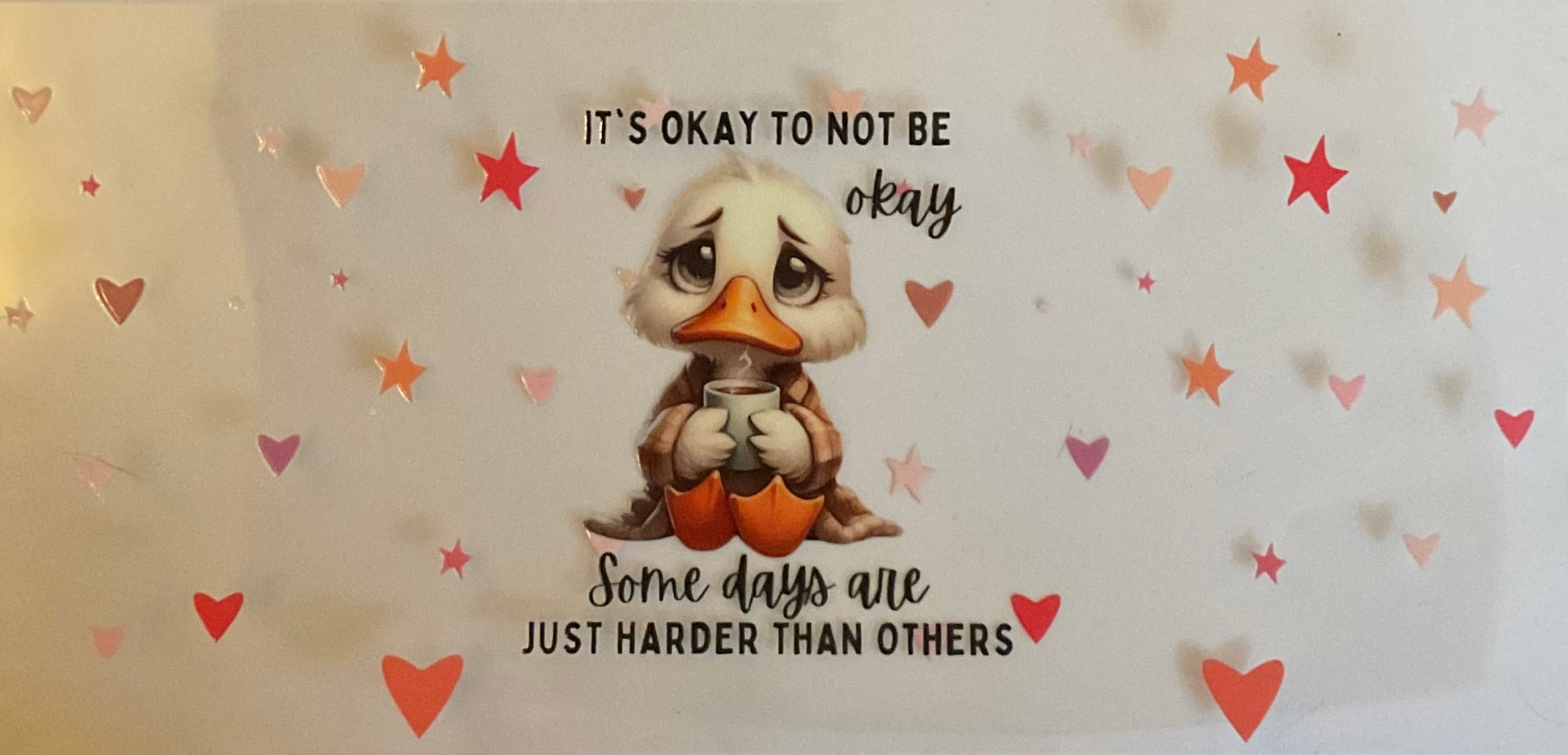 It’s ok not to be okay some days are harder than others