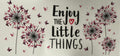 Enjoy the little things