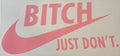 Bitch just do it