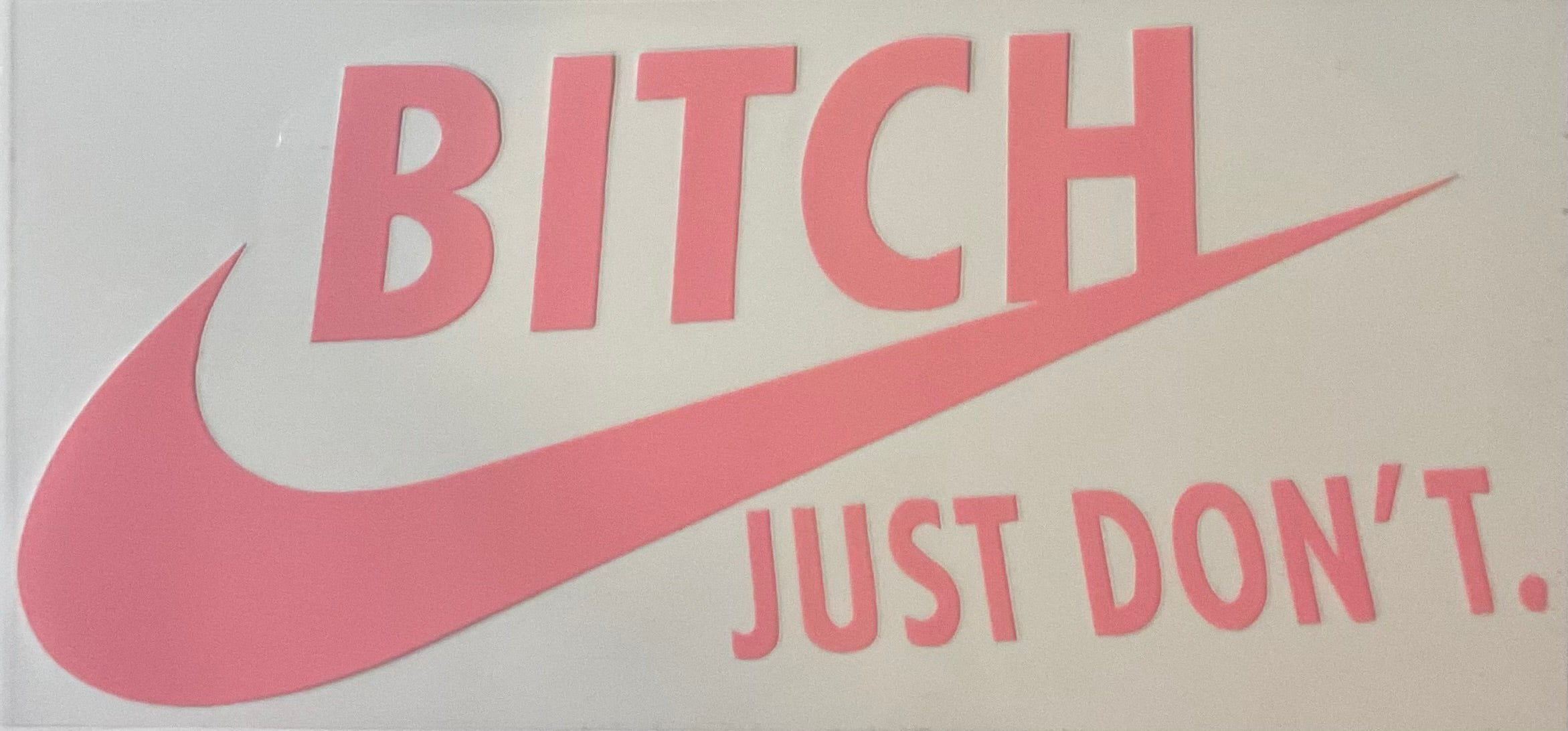 Bitch just do it