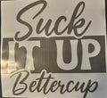 Suck it up buttercup