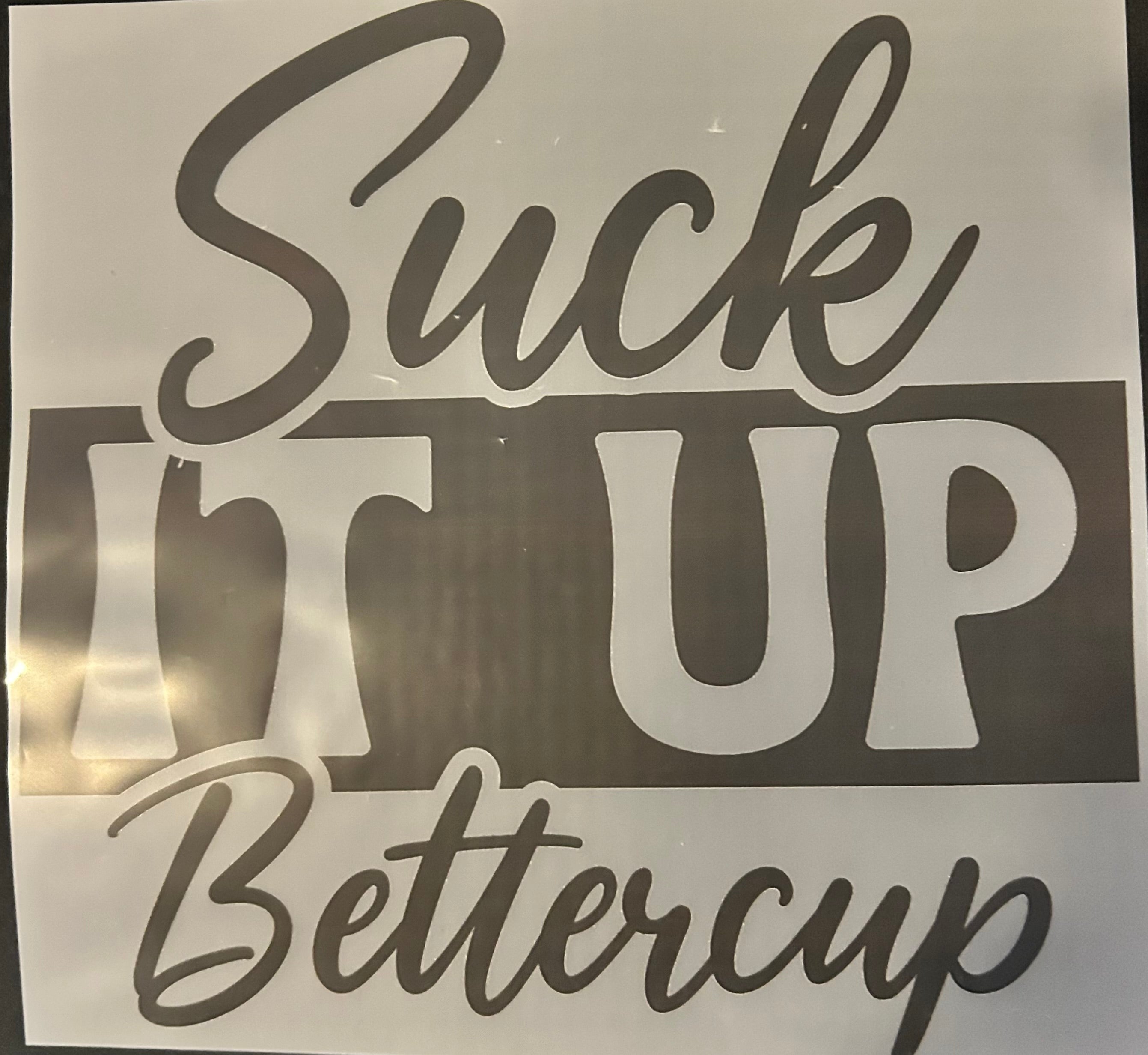 Suck it up buttercup