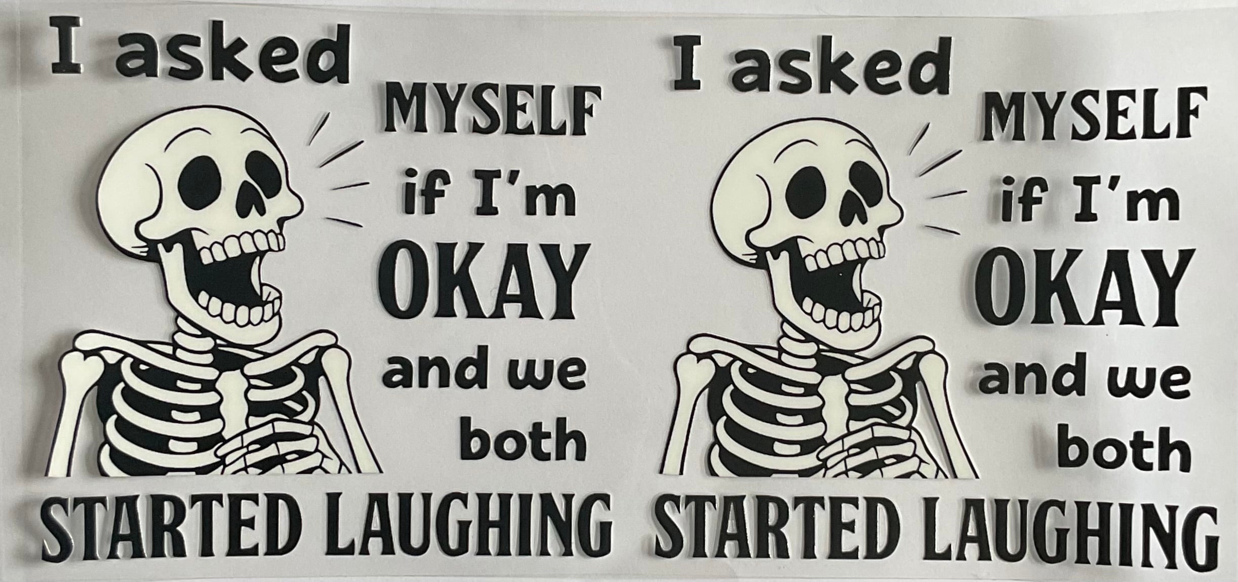 I asked myself if I’m okay and we both laughed